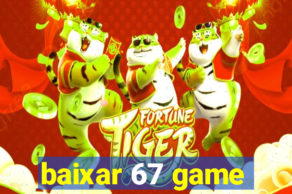 baixar 67 game